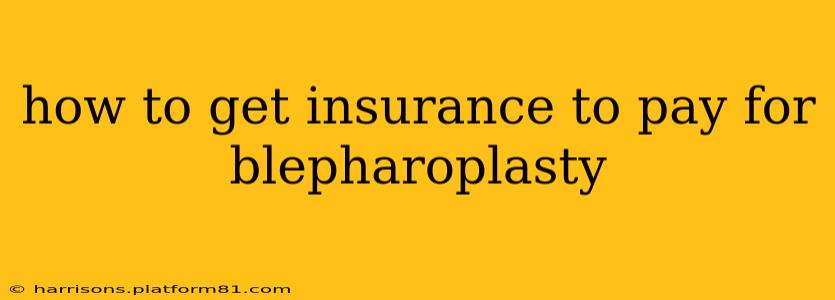 how to get insurance to pay for blepharoplasty