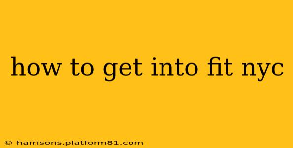 how to get into fit nyc