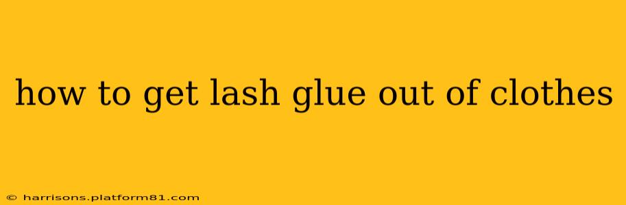 how to get lash glue out of clothes