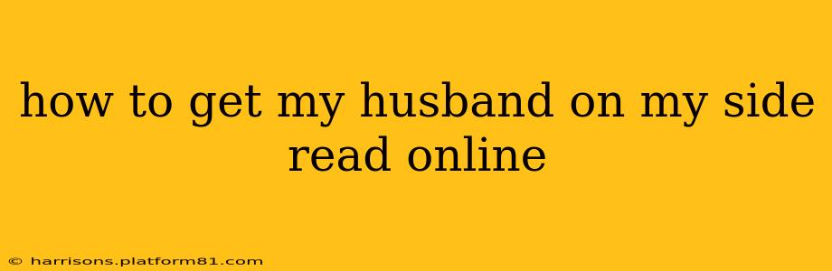 how to get my husband on my side read online