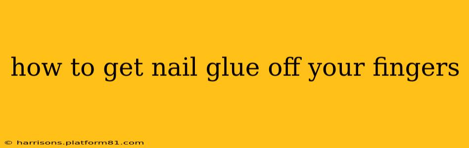 how to get nail glue off your fingers