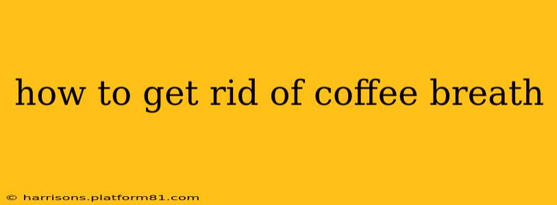 how to get rid of coffee breath