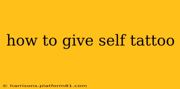 how to give self tattoo