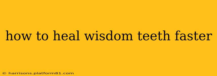 how to heal wisdom teeth faster