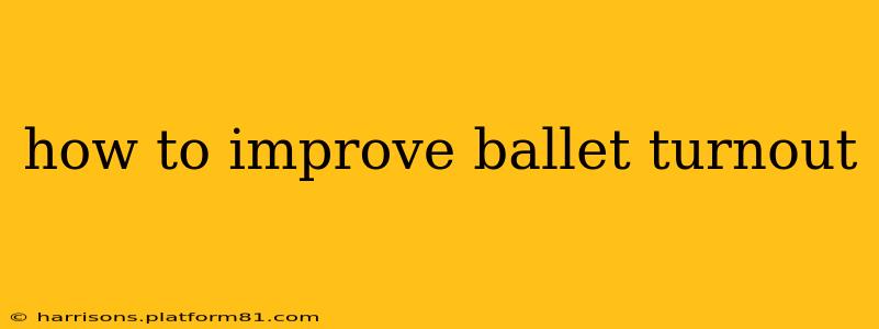 how to improve ballet turnout