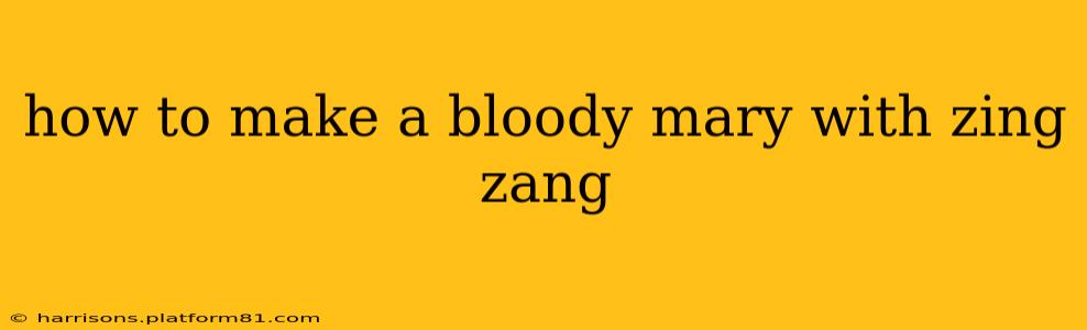 how to make a bloody mary with zing zang