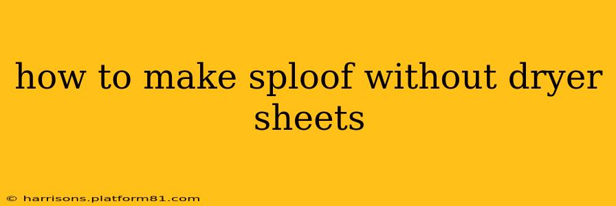how to make sploof without dryer sheets