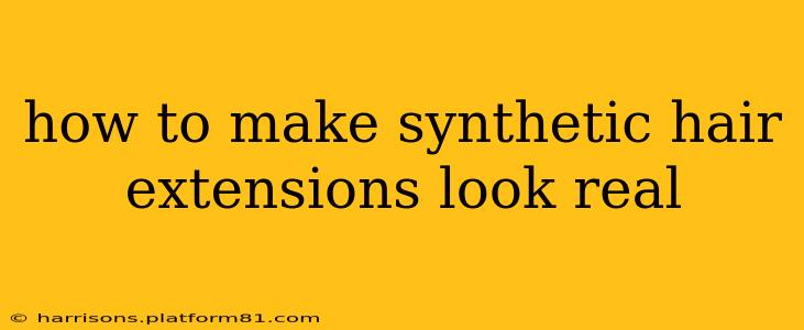 how to make synthetic hair extensions look real