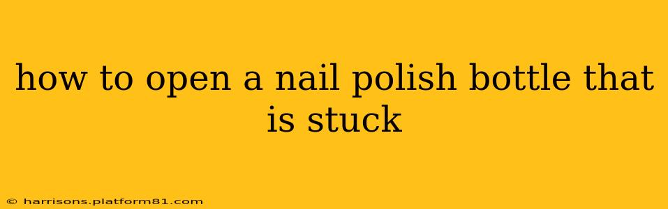 how to open a nail polish bottle that is stuck