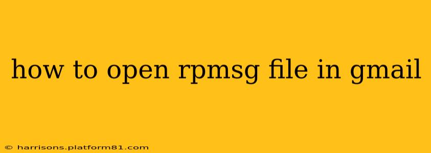 how to open rpmsg file in gmail