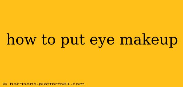 how to put eye makeup