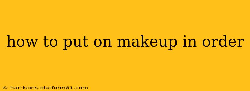how to put on makeup in order