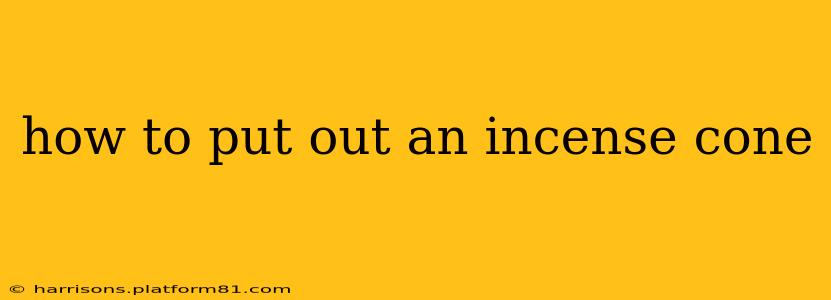 how to put out an incense cone