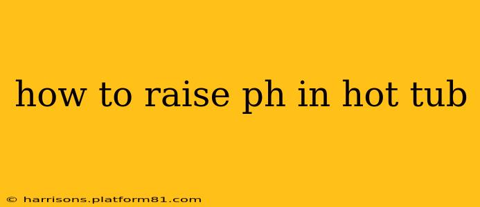 how to raise ph in hot tub