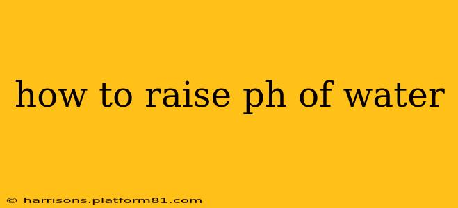 how to raise ph of water