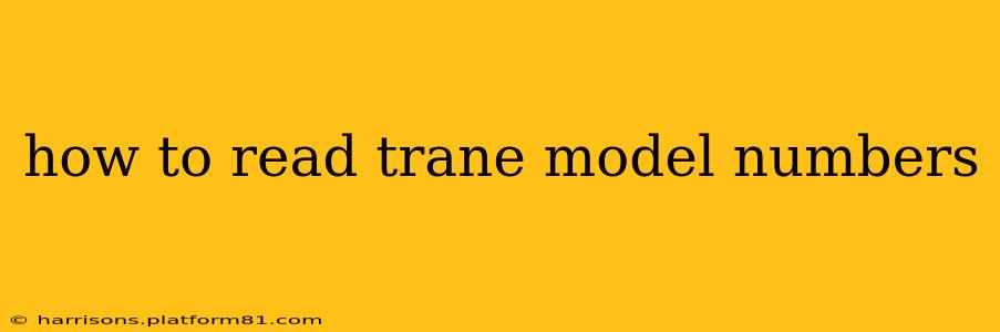 how to read trane model numbers