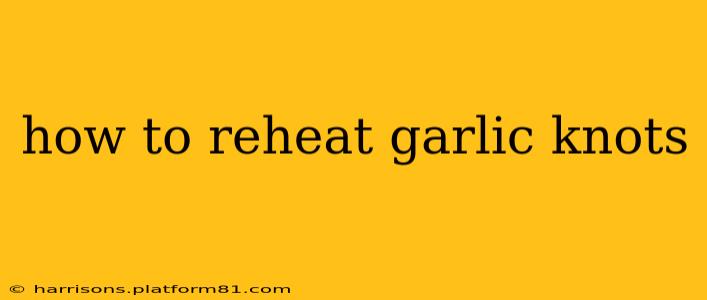 how to reheat garlic knots