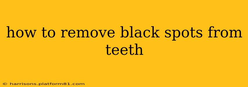 how to remove black spots from teeth