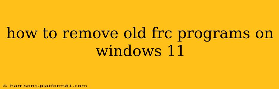 how to remove old frc programs on windows 11