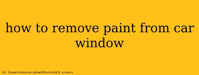 how to remove paint from car window