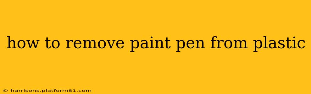 how to remove paint pen from plastic