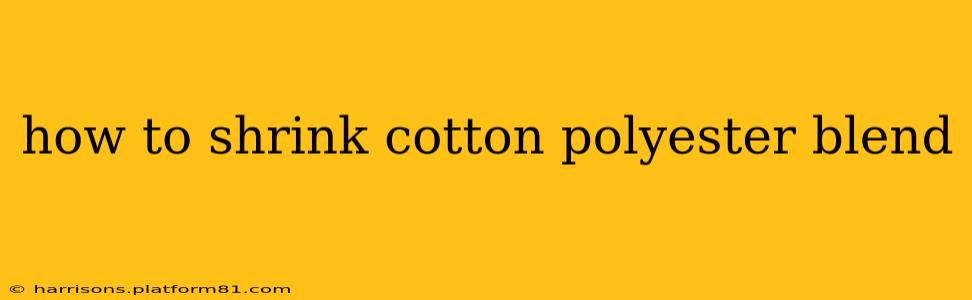 how to shrink cotton polyester blend