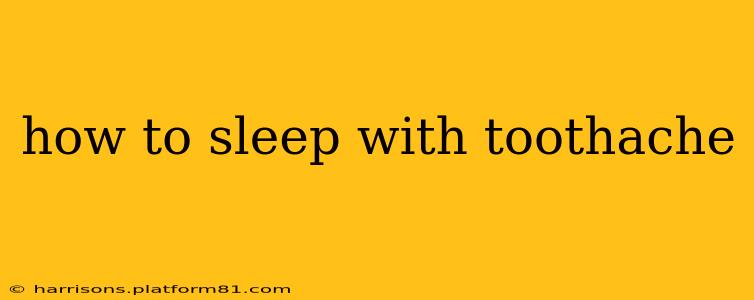 how to sleep with toothache
