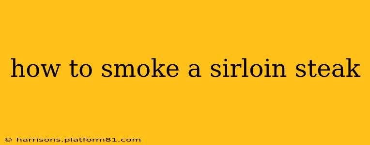 how to smoke a sirloin steak