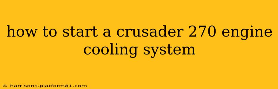 how to start a crusader 270 engine cooling system