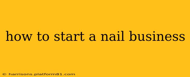 how to start a nail business