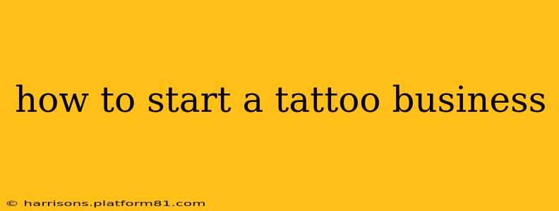 how to start a tattoo business