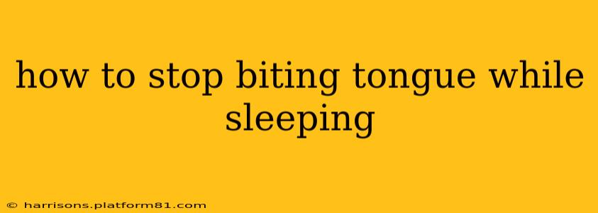 how to stop biting tongue while sleeping