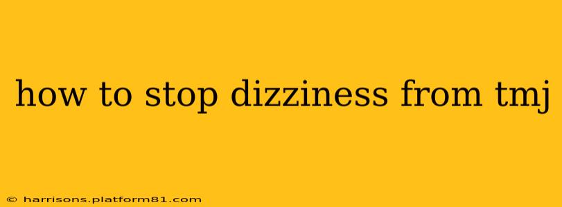 how to stop dizziness from tmj