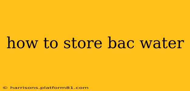 how to store bac water