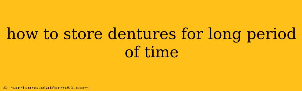 how to store dentures for long period of time
