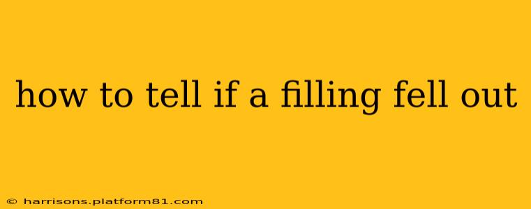 how to tell if a filling fell out