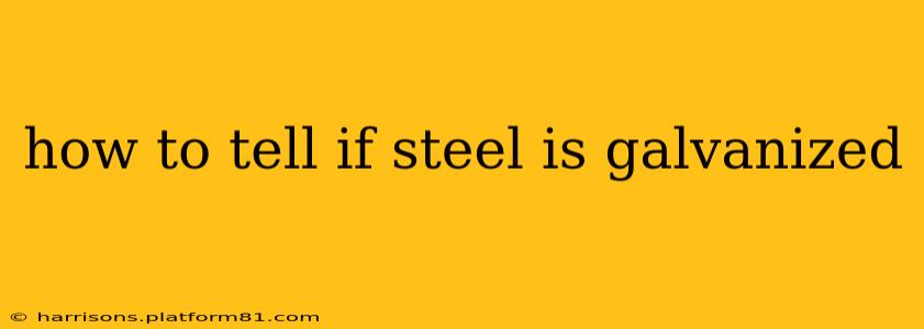 how to tell if steel is galvanized