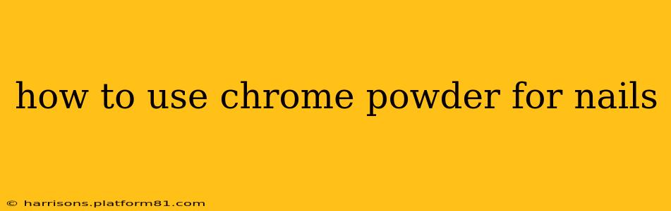 how to use chrome powder for nails