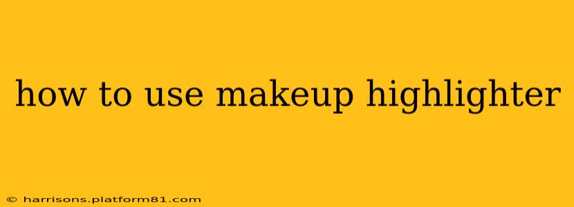how to use makeup highlighter