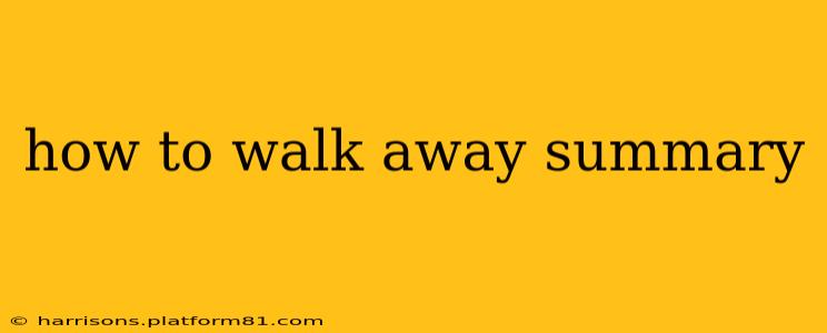 how to walk away summary