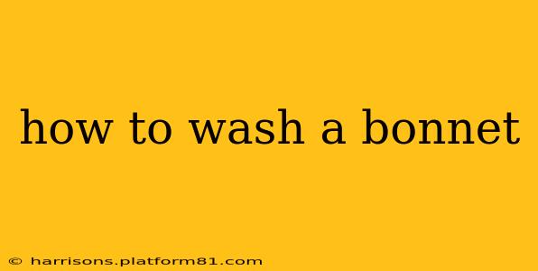 how to wash a bonnet