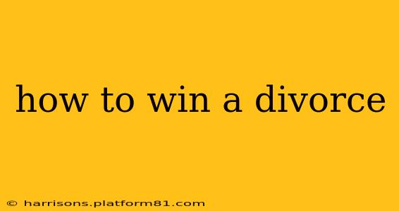 how to win a divorce