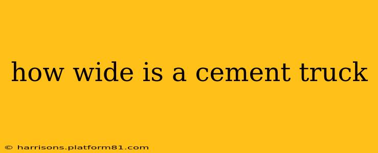 how wide is a cement truck