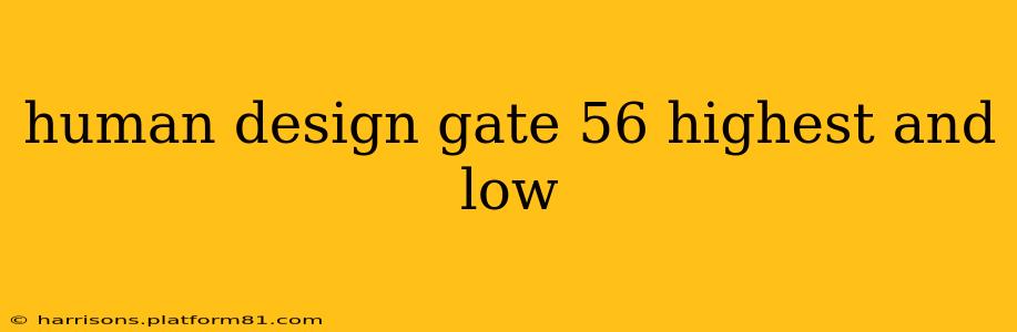 human design gate 56 highest and low