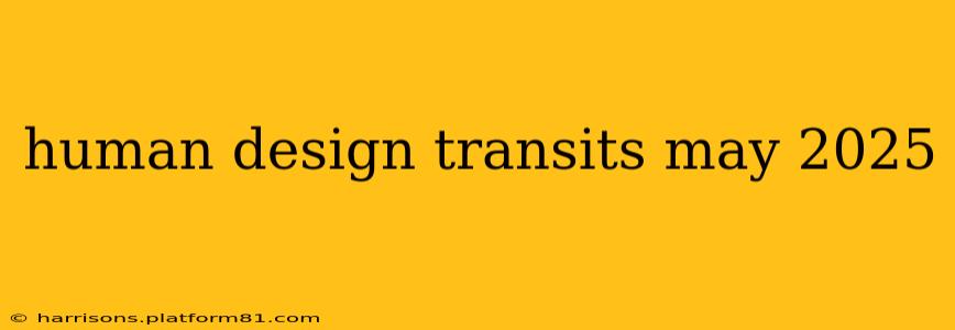 human design transits may 2025