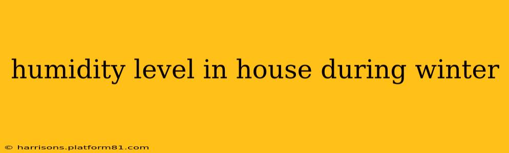 humidity level in house during winter