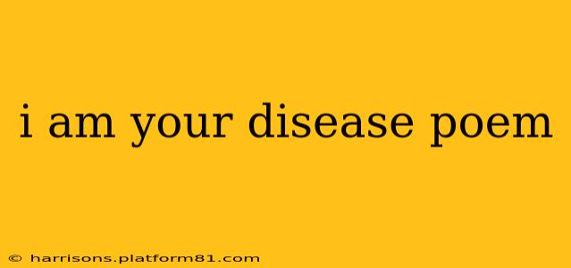 i am your disease poem