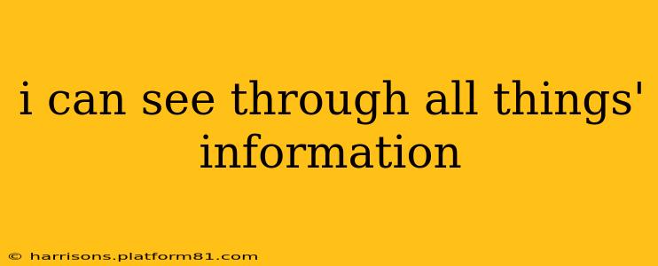 i can see through all things' information