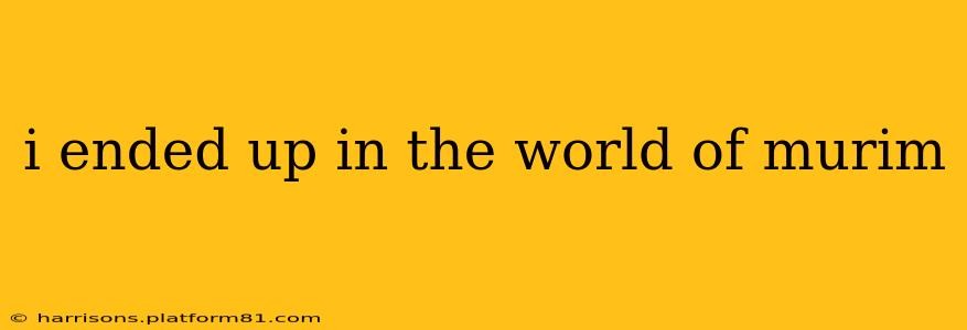 i ended up in the world of murim