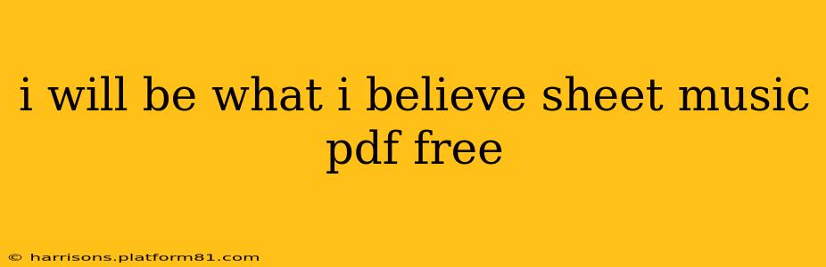 i will be what i believe sheet music pdf free